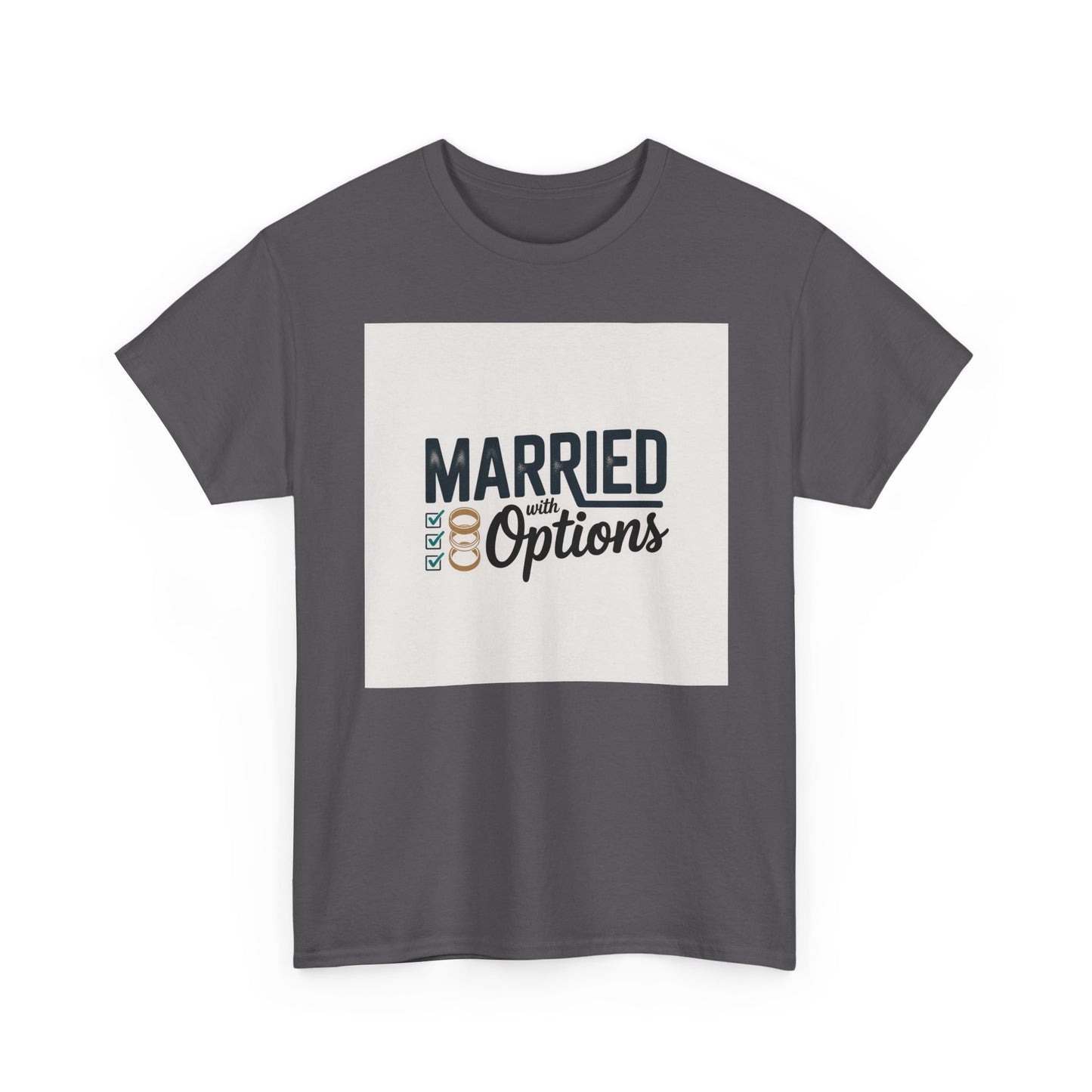 Married (No Other Options) T-Shirt — Funny Marriage Quote Tee