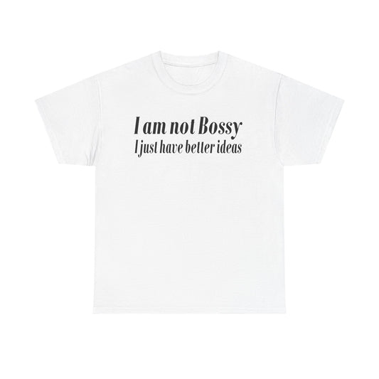 I Am Not Bossy, I Just Have Better Ideas