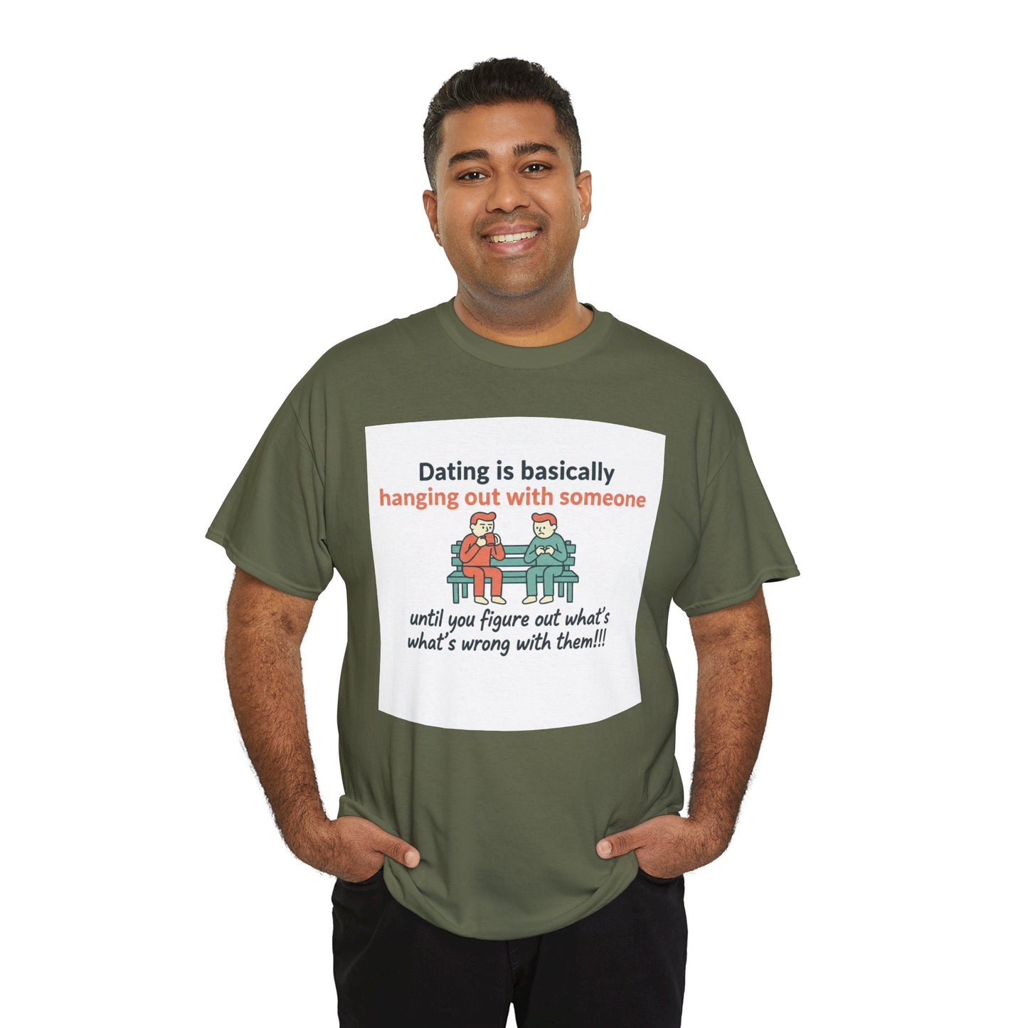 Dating Humor T‑Shirt — "Dating is basically hanging out with someone… until you figure out what's wrong with them!"