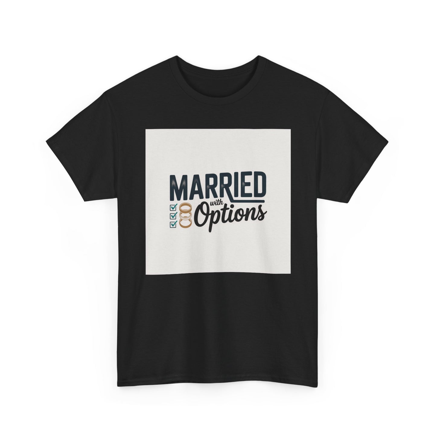 Married (No Other Options) T-Shirt — Funny Marriage Quote Tee