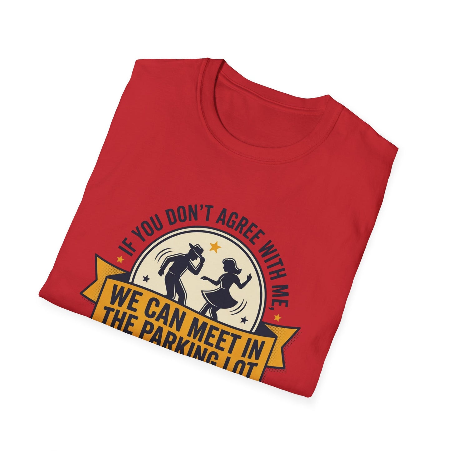 "If You Don’t Agree With Me, We Can Meet in the Parking Lot and Dance" Retro Dancing Graphic Tee