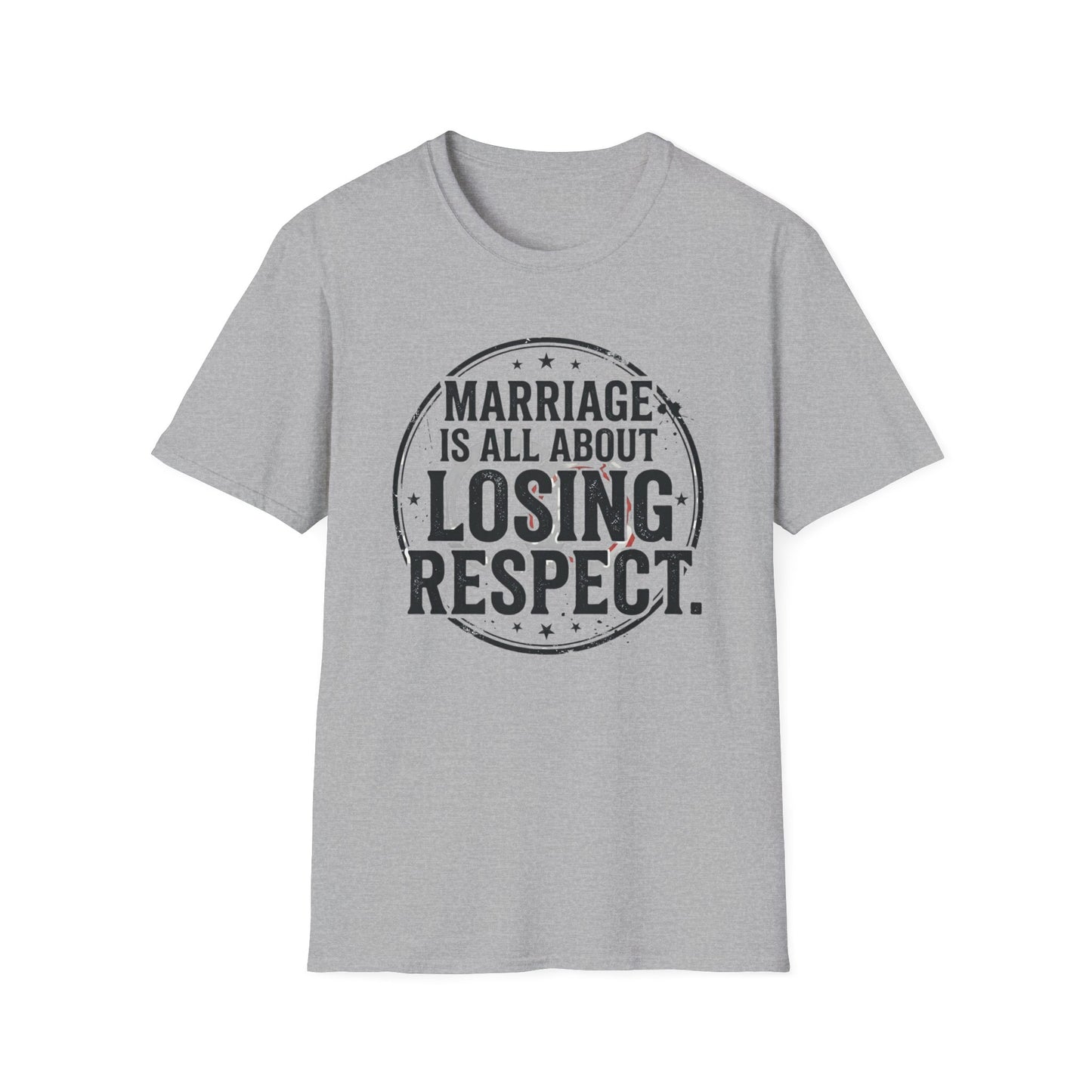 "Marriage Is All About Losing Respect" Funny Sarcastic Graphic Tee Printify
