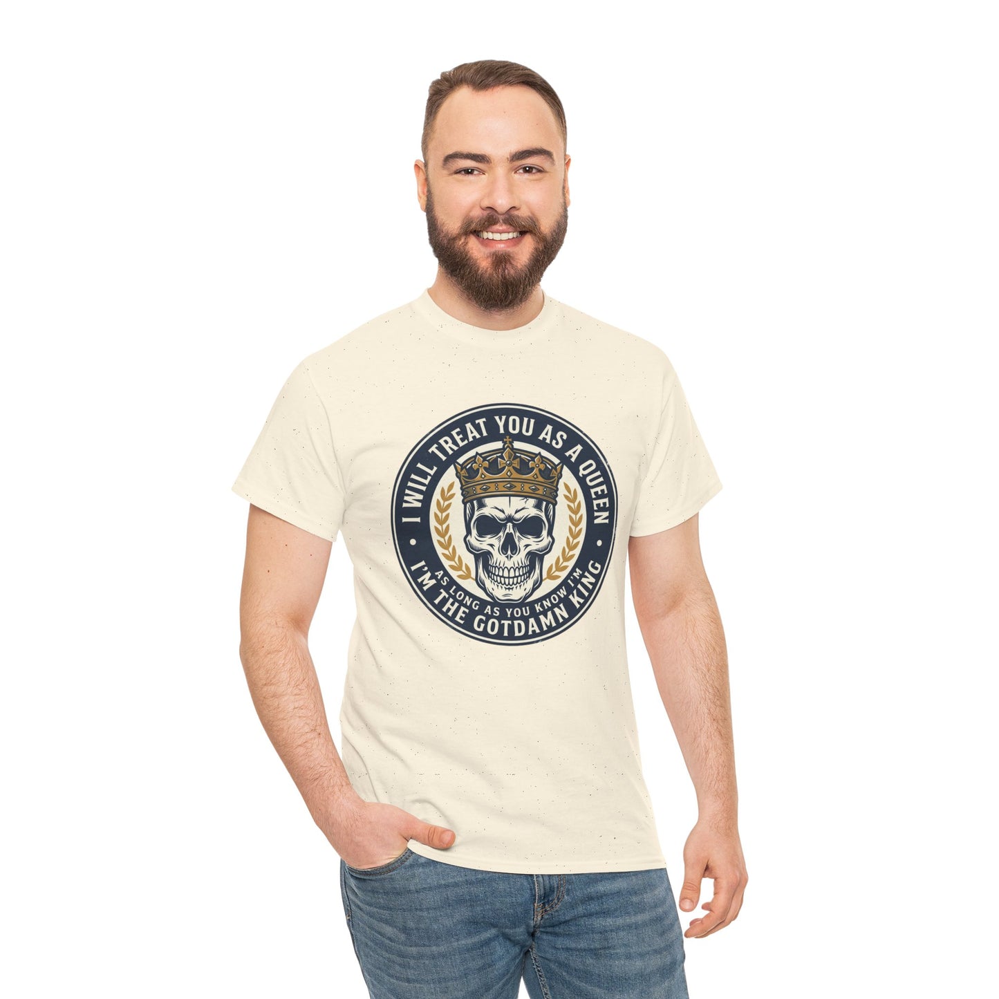 Skull King Tee — "I Will Treat You As A Queen" Graphic T-Shirt
