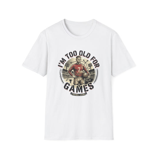 I'm Too Old for Games T-Shirt — Vintage Football Player Retro Tee