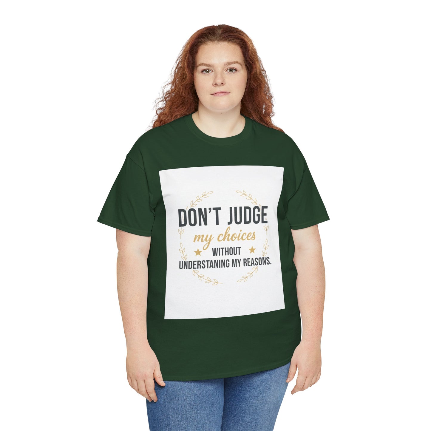 Don’t Judge My Choices T-Shirt – “Don’t Judge My Choices Without Understanding My Reasons” Graphic Tee