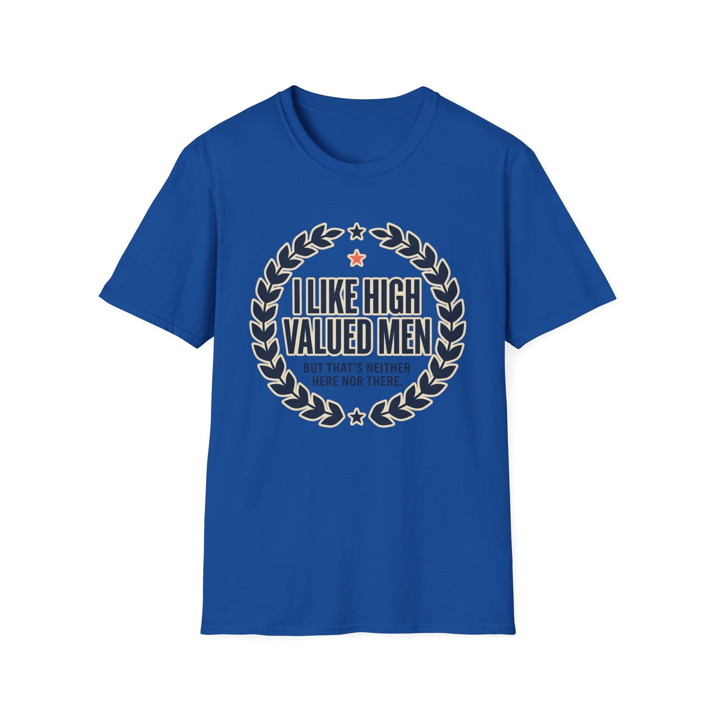 "I Like High Valued Men" Funny Satire Tee