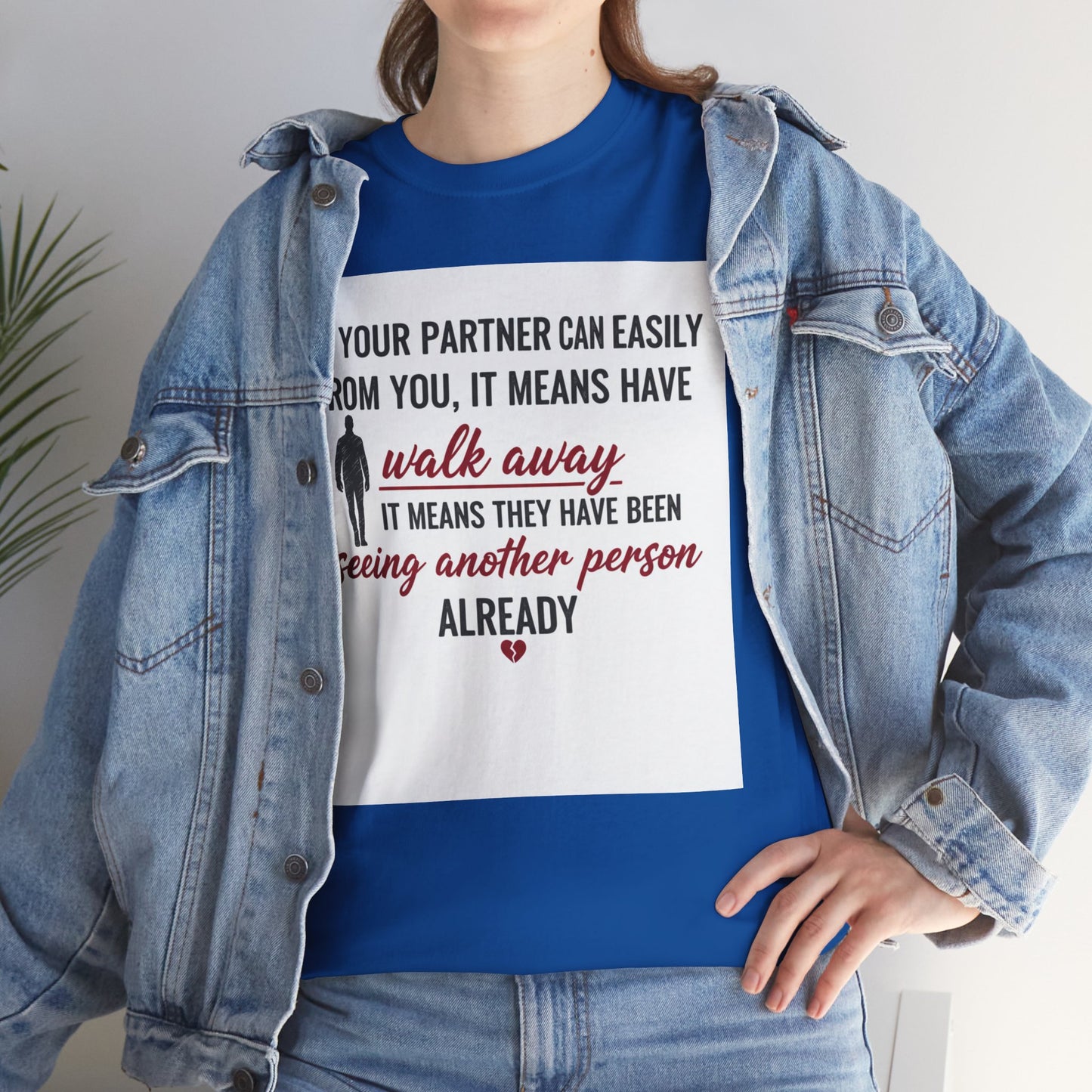 T‑Shirt — “If Your Partner Can Easily Walk Away” Relationship Quote Tee