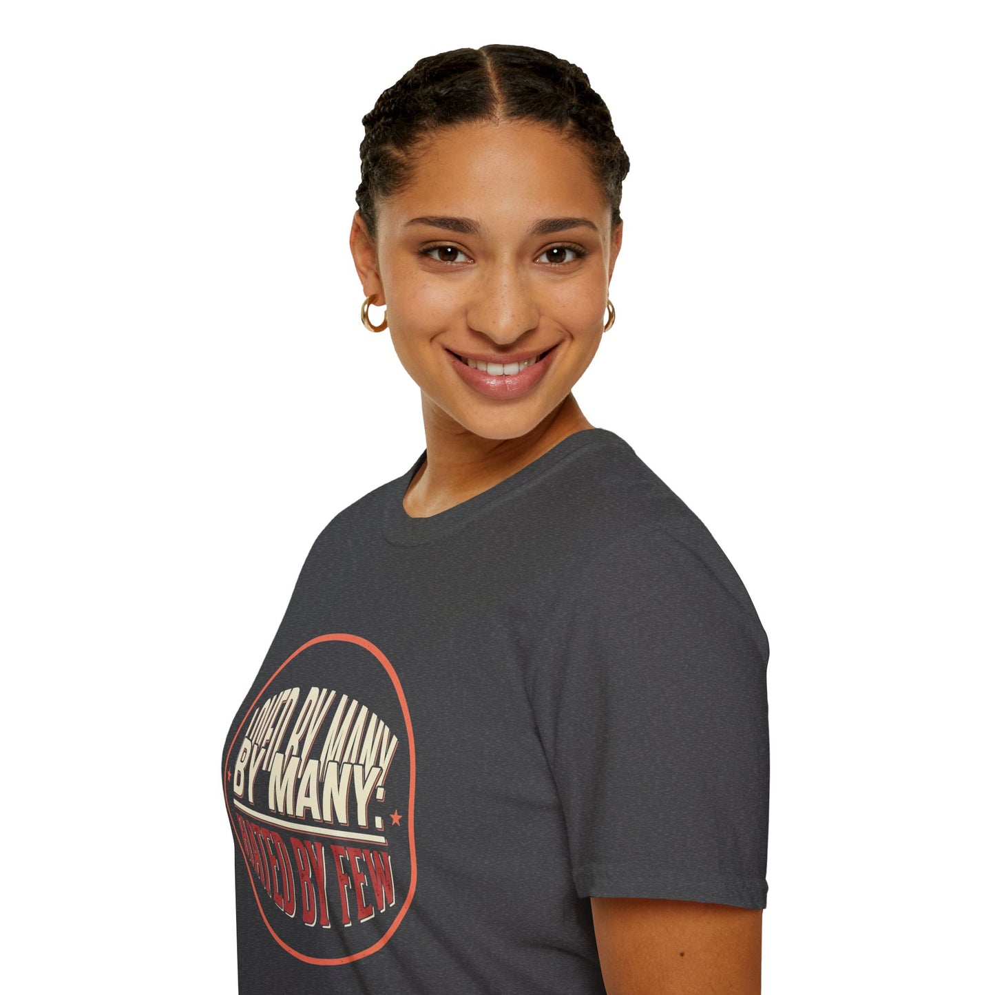 Loved By Many, Hated By Few T-Shirt