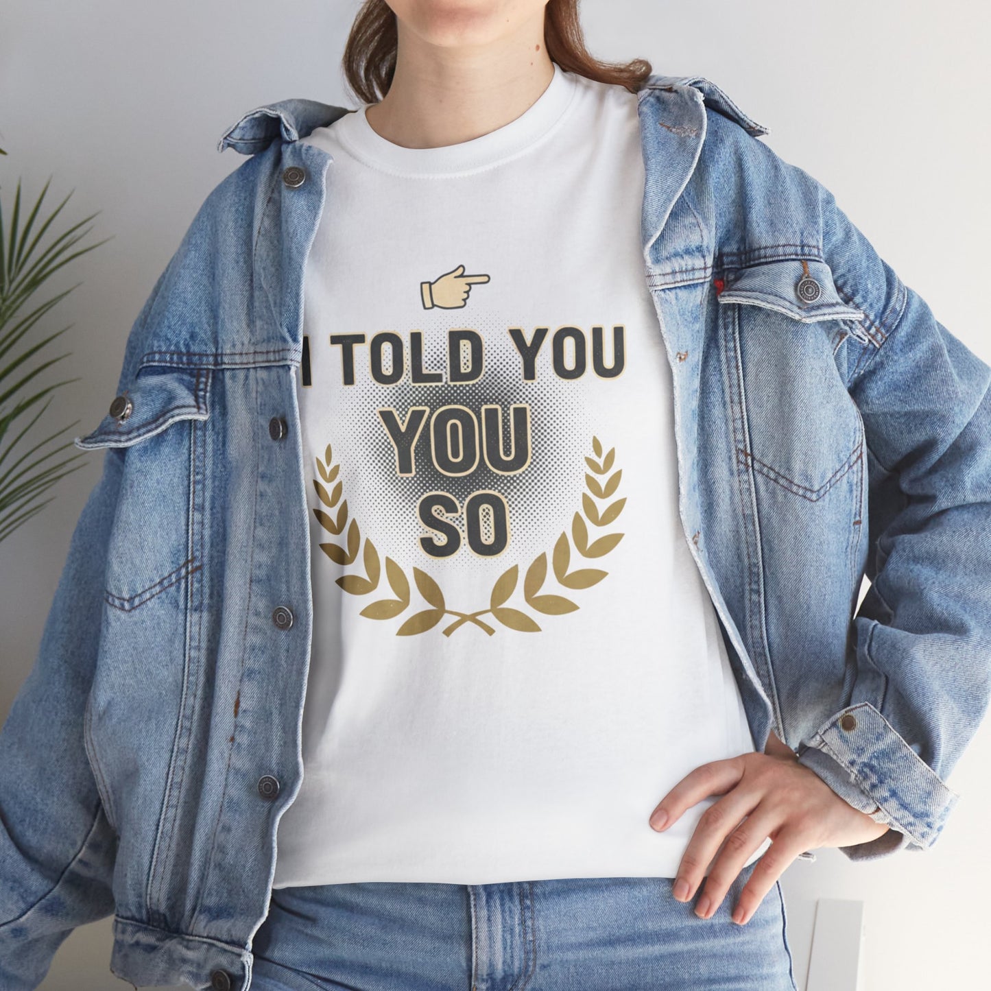 I Told You So Tee — Funny Victory Laurel Graphic T‑Shirt Printify