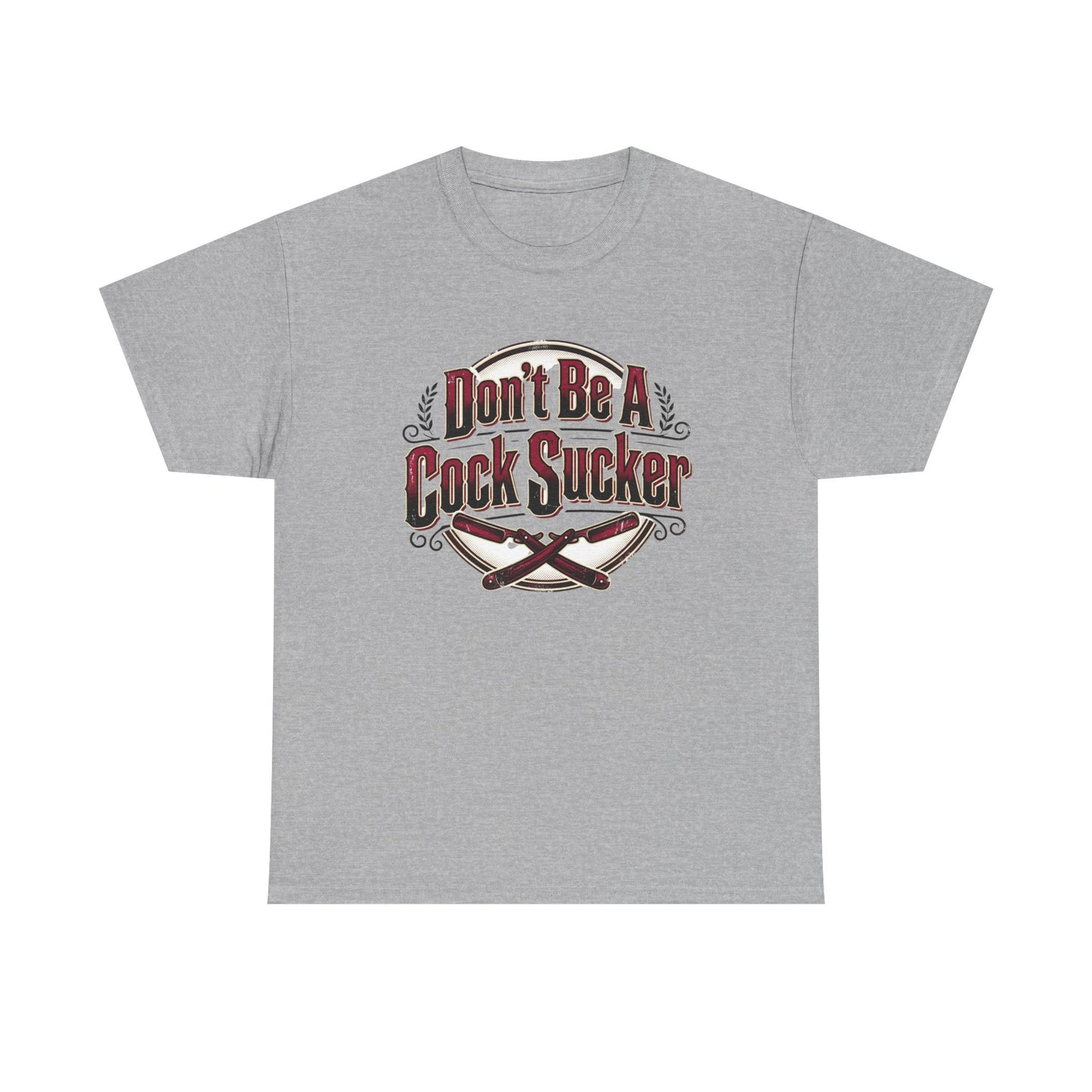 T-Shirt — "Don't Be A Cock Sucker" Graphic Tee Printify