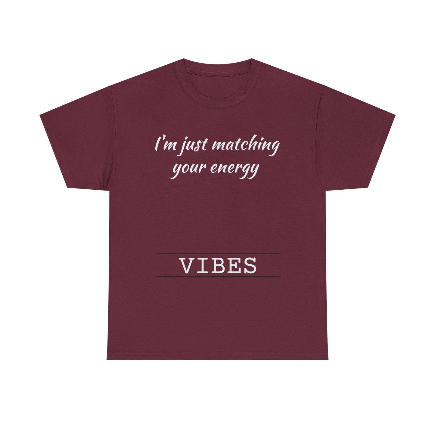 I'm Just Matching Your Energy