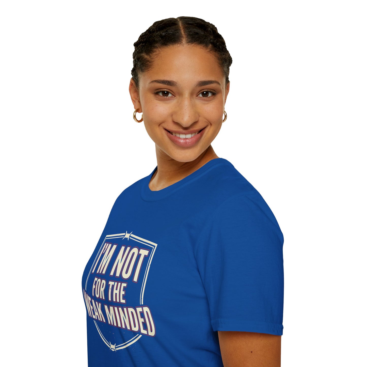 I’m Not For the Weak-Minded T-Shirt — Bold Motivational Graphic Tee