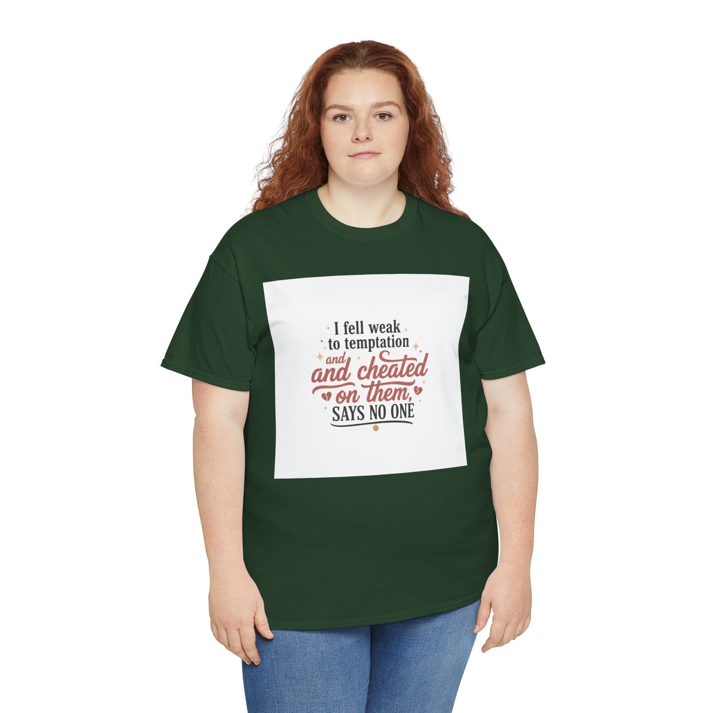 Funny Relationship Quote T-Shirt — “I fell weak to temptation and cheated on them” Graphic Tee Printify