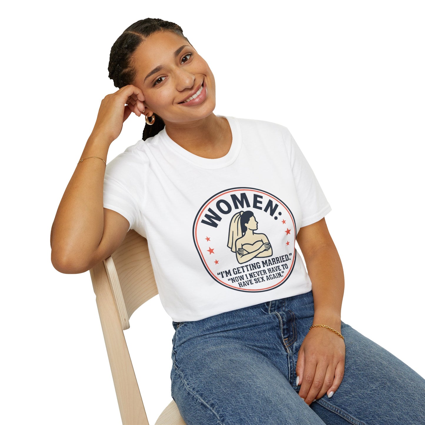 'Women: I'm Getting Married, Now I Never Have to Have Sex Again' Funny Bridal Tee