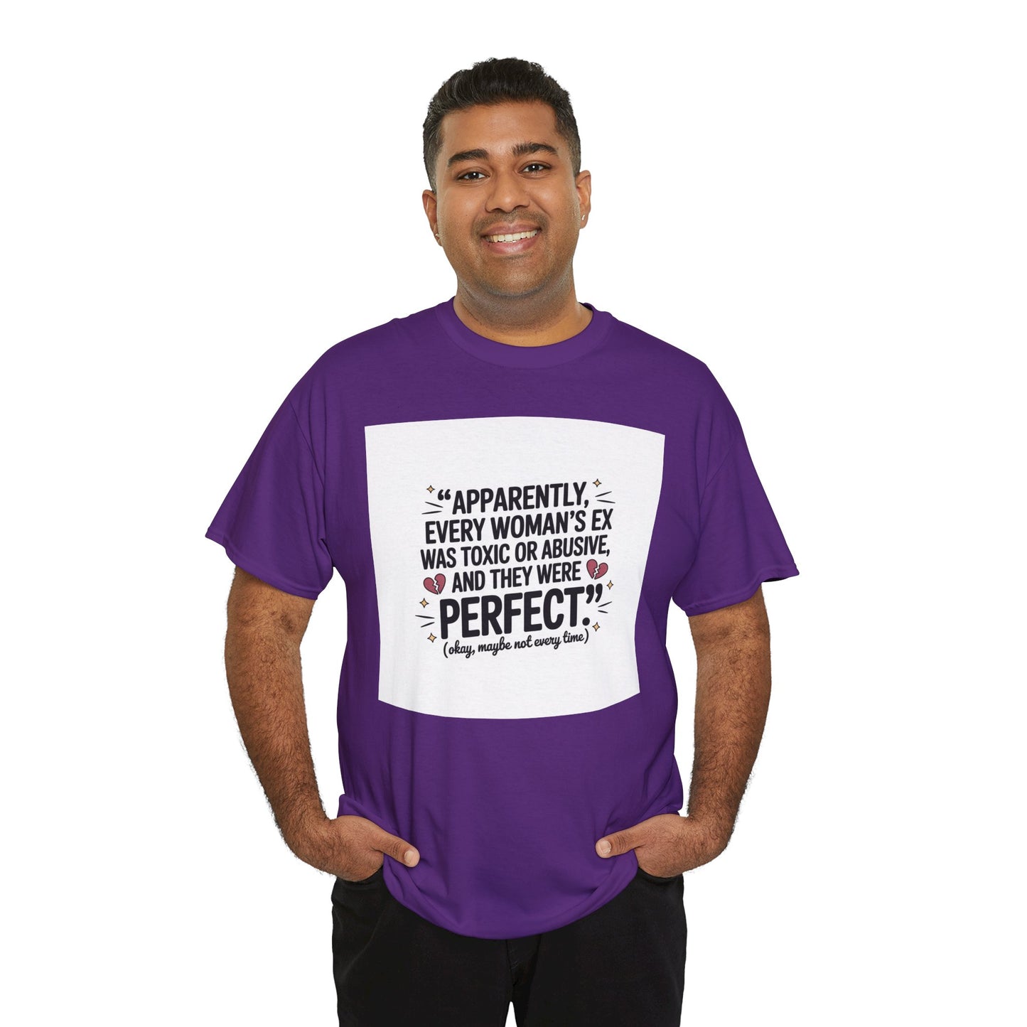 Funny Quote T-Shirt — "Apparently Every Woman's Ex Was Toxic or Abusive and They Were Perfect"