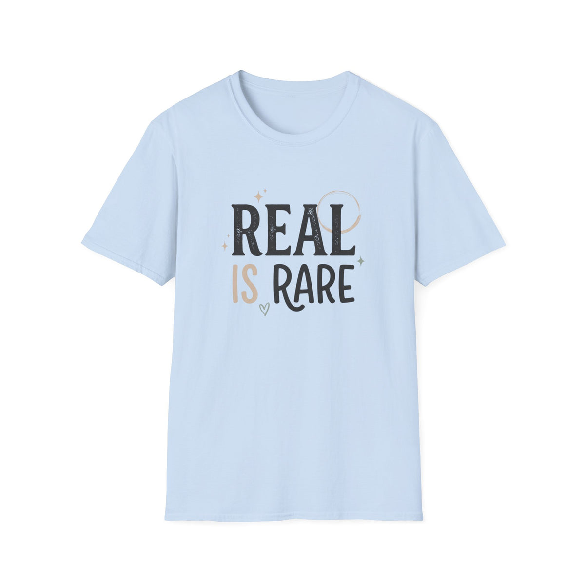 Real Is Rare Graphic Tee — Inspirational Casual Shirt