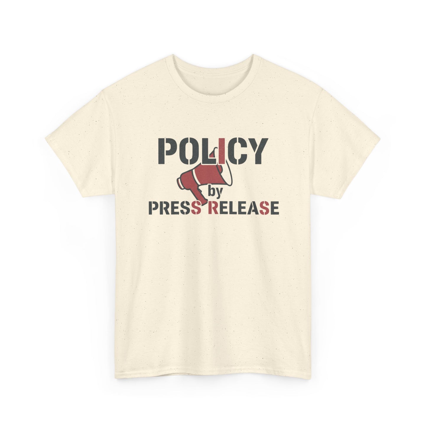 Policy by Press Release Tee — Political Satire Graphic T‑Shirt Printify
