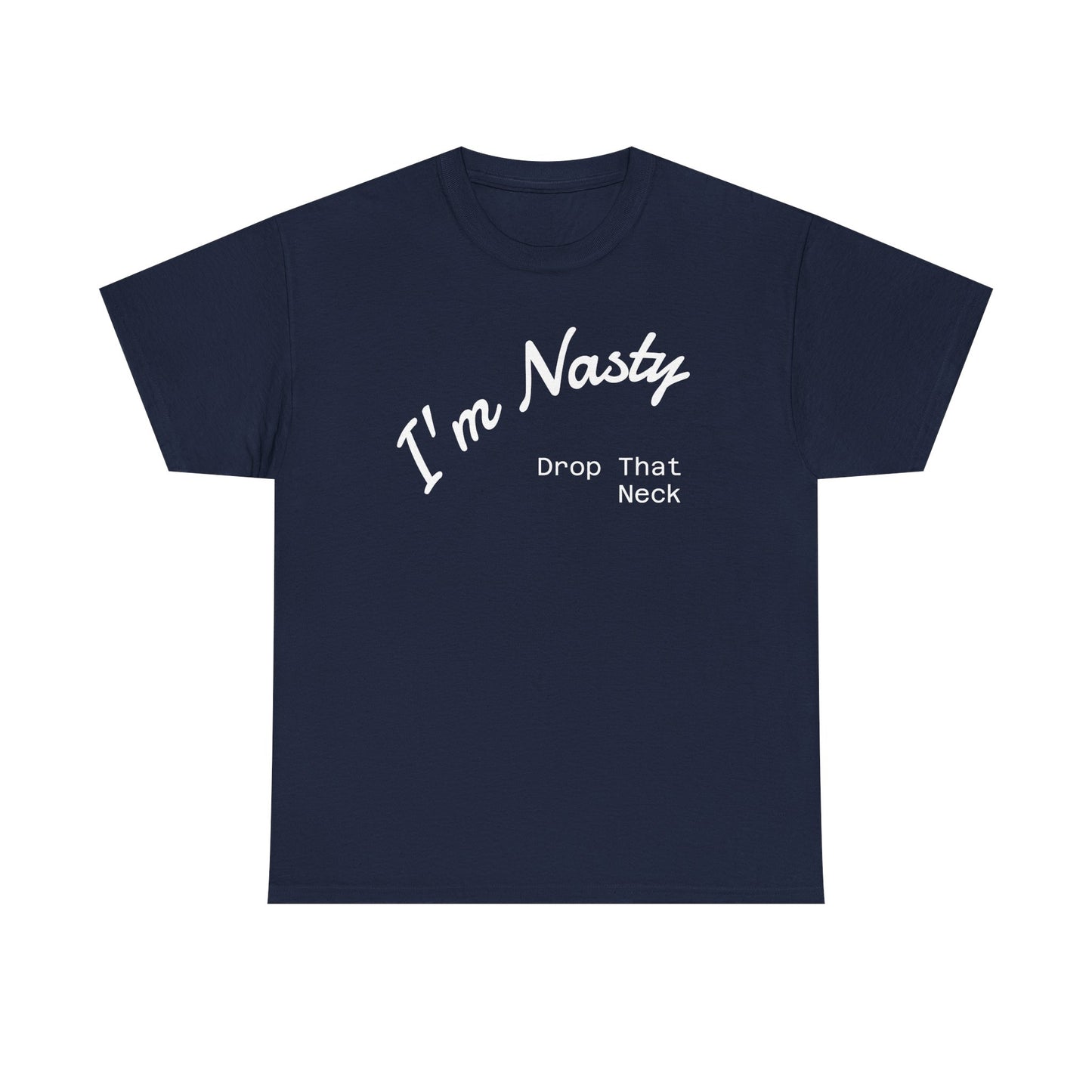 I'm Nasty, Drop That Neck