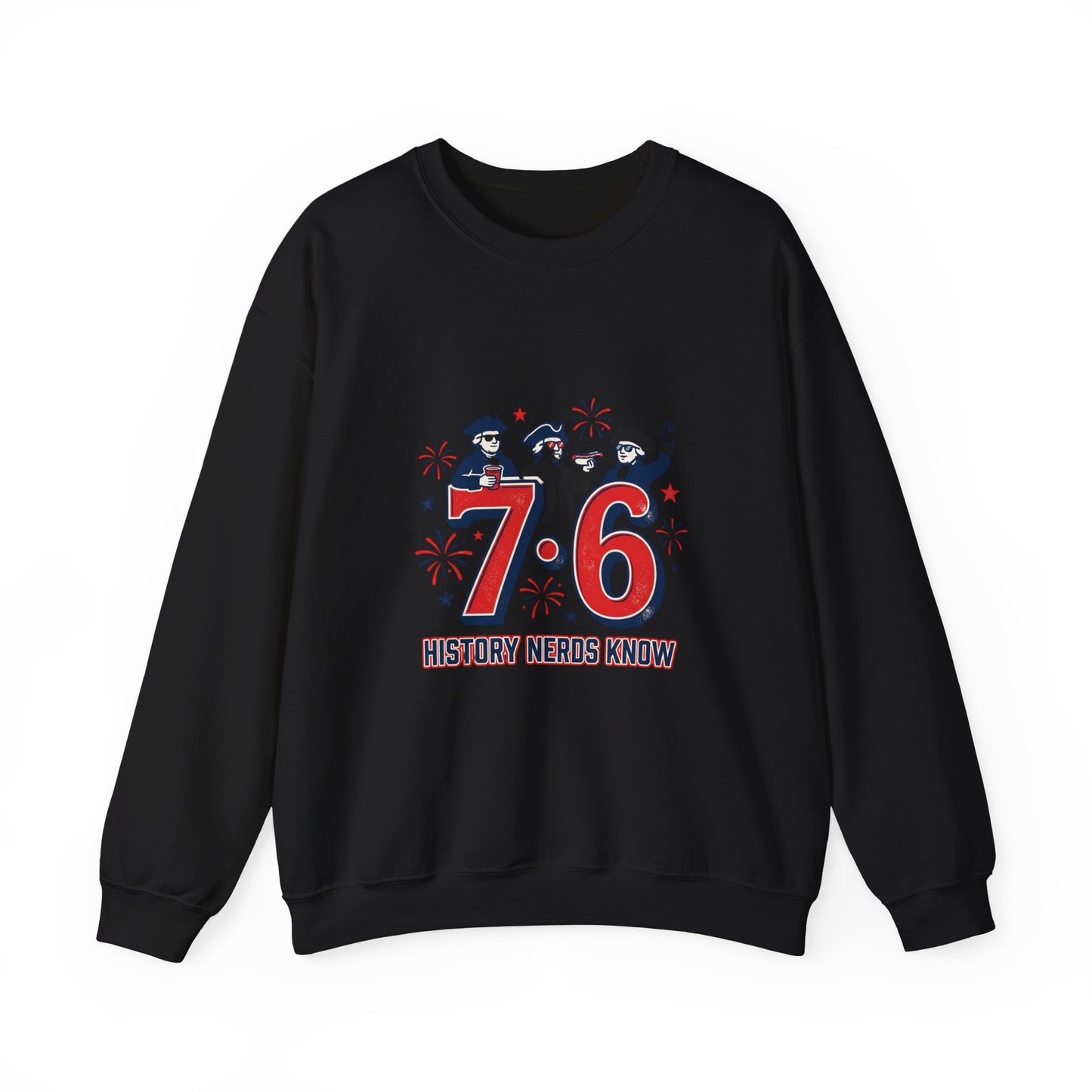 7·6 History Nerds Know Sweatshirt | 1776 patriotic vintage meme