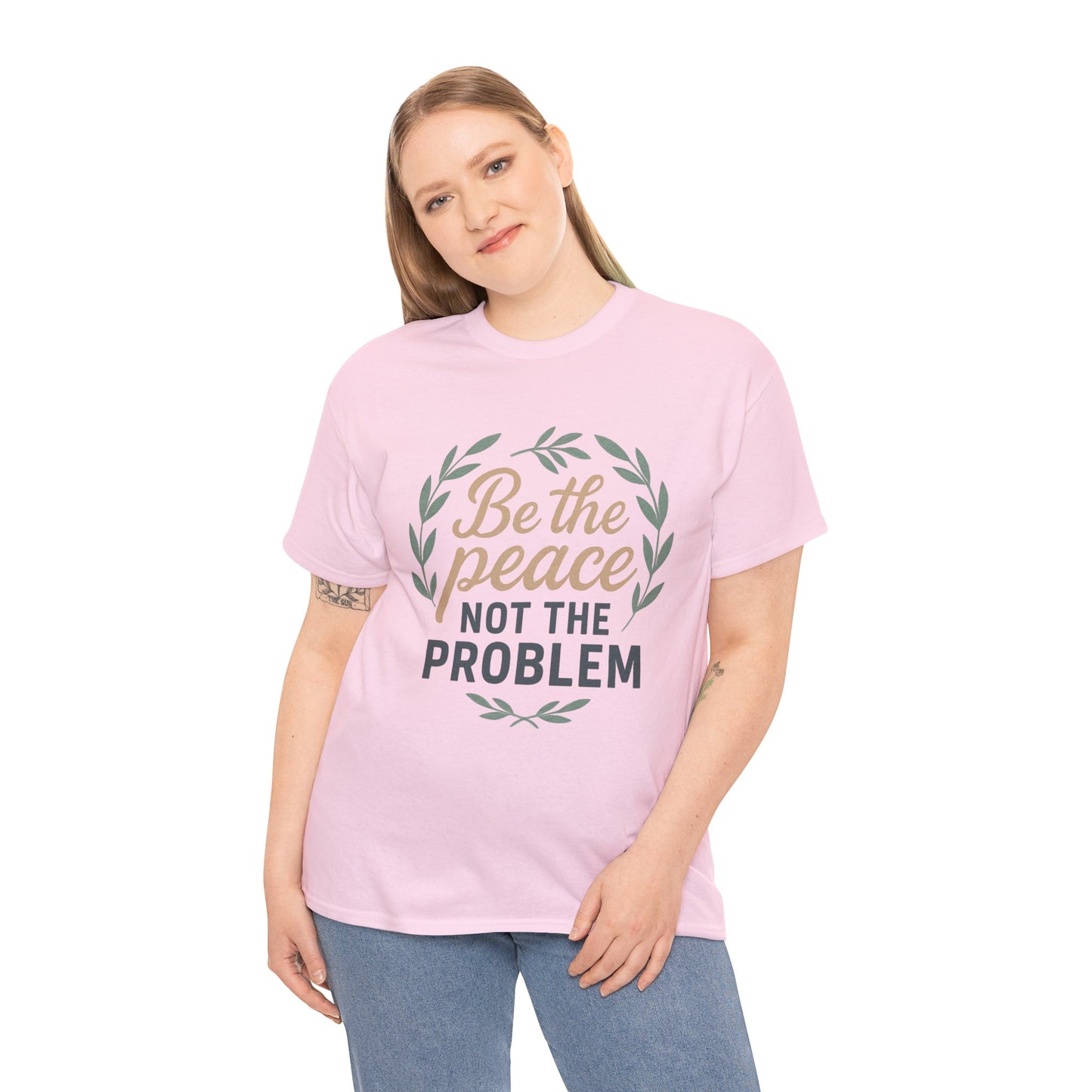 T-Shirt — "Be the Peace Not the Problem" Inspirational Tee