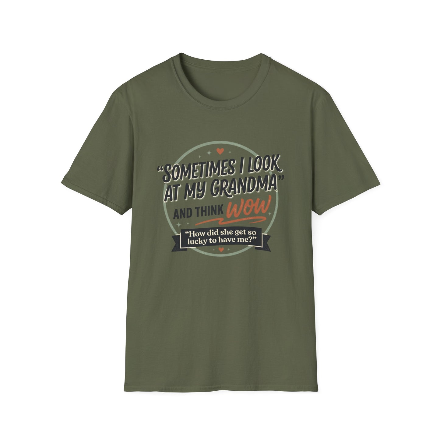 "Sometimes I Look at My Grandma and Think Wow"- Grandma Appreciation T-Shirt