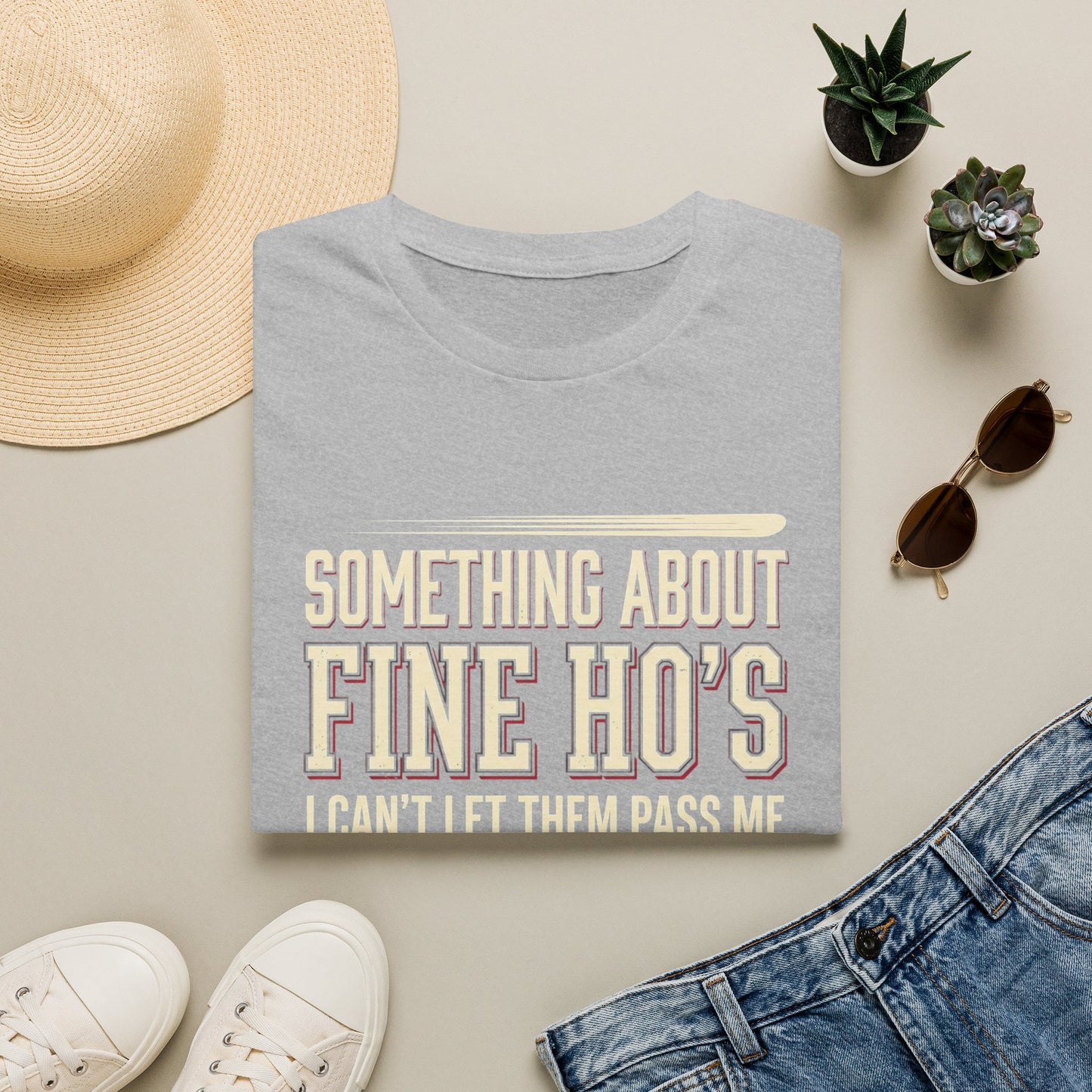 "Something About Fine Ho's I Can't Let Them Pass Me"-Funny Graphic T-Shirt