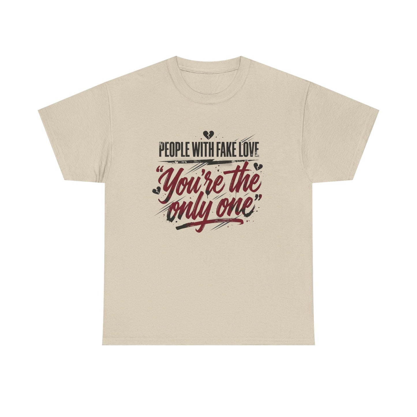 “People With Fake Love: You’re the Only One” Vintage Script Tee