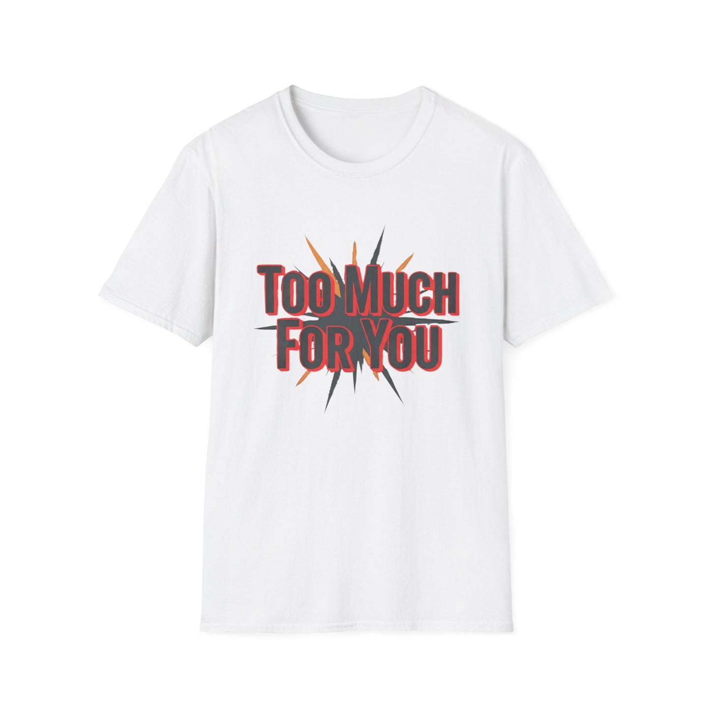 Too Much For You T-Shirt — Bold Retro Graphic Tee Printify
