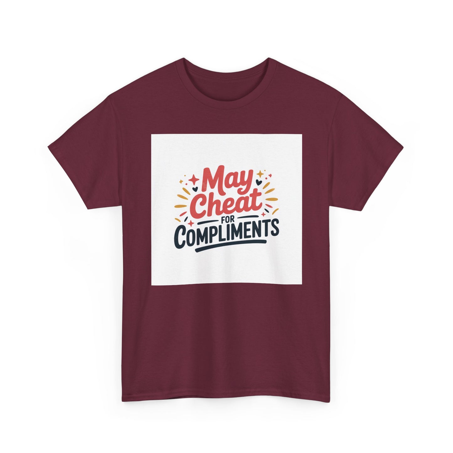 May Cheat for Compliments T-Shirt — Funny Sarcastic Graphic Tee