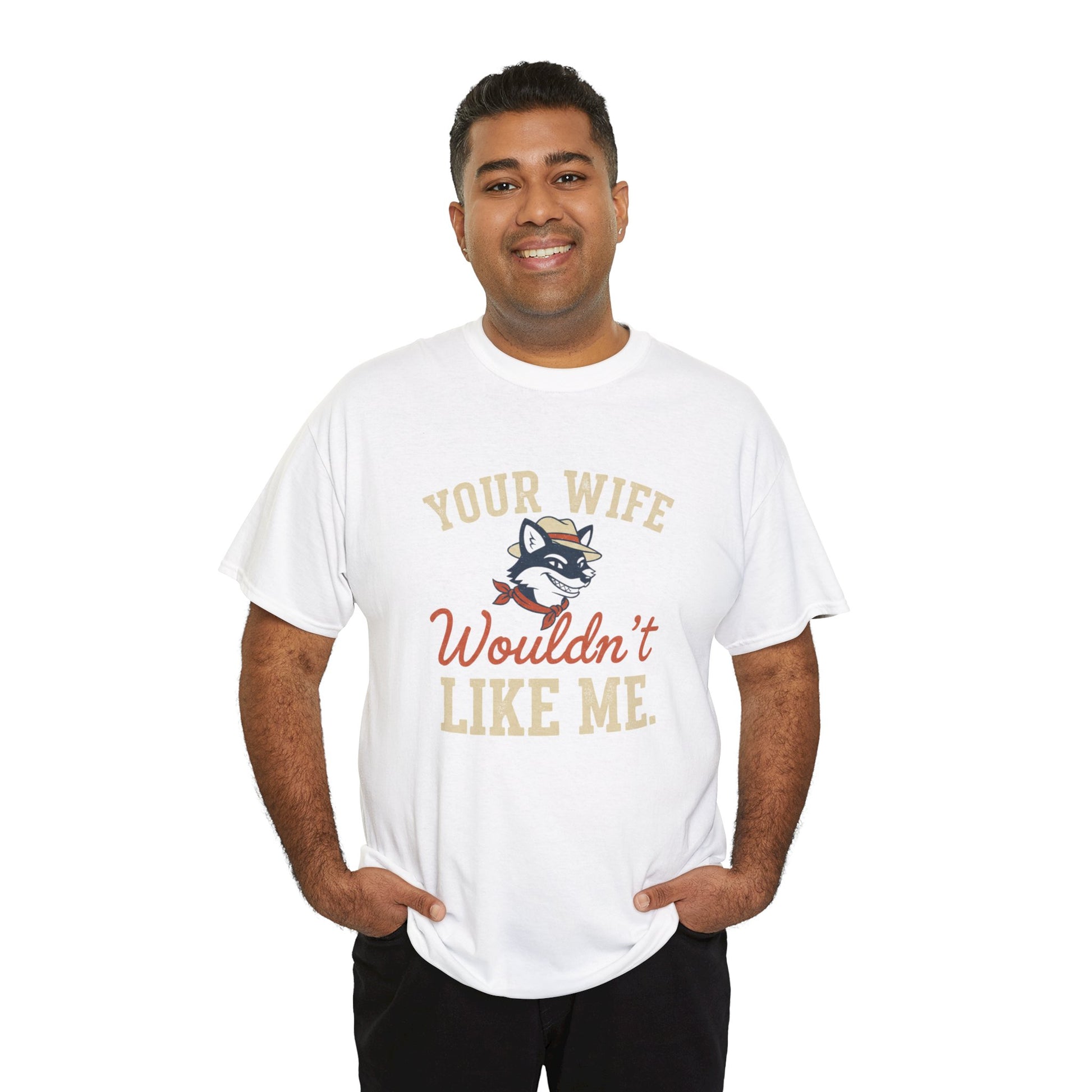 Graphic Tee — “Your Wife Wouldn't Like Me” Husky Dog Humor Shirt Printify
