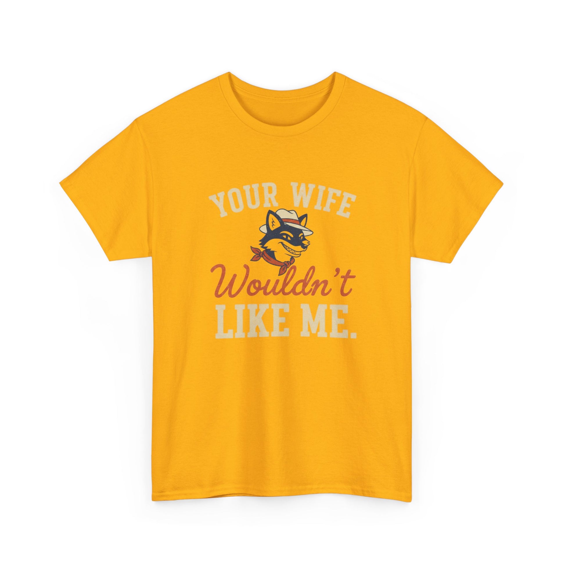 Graphic Tee — “Your Wife Wouldn't Like Me” Husky Dog Humor Shirt Printify