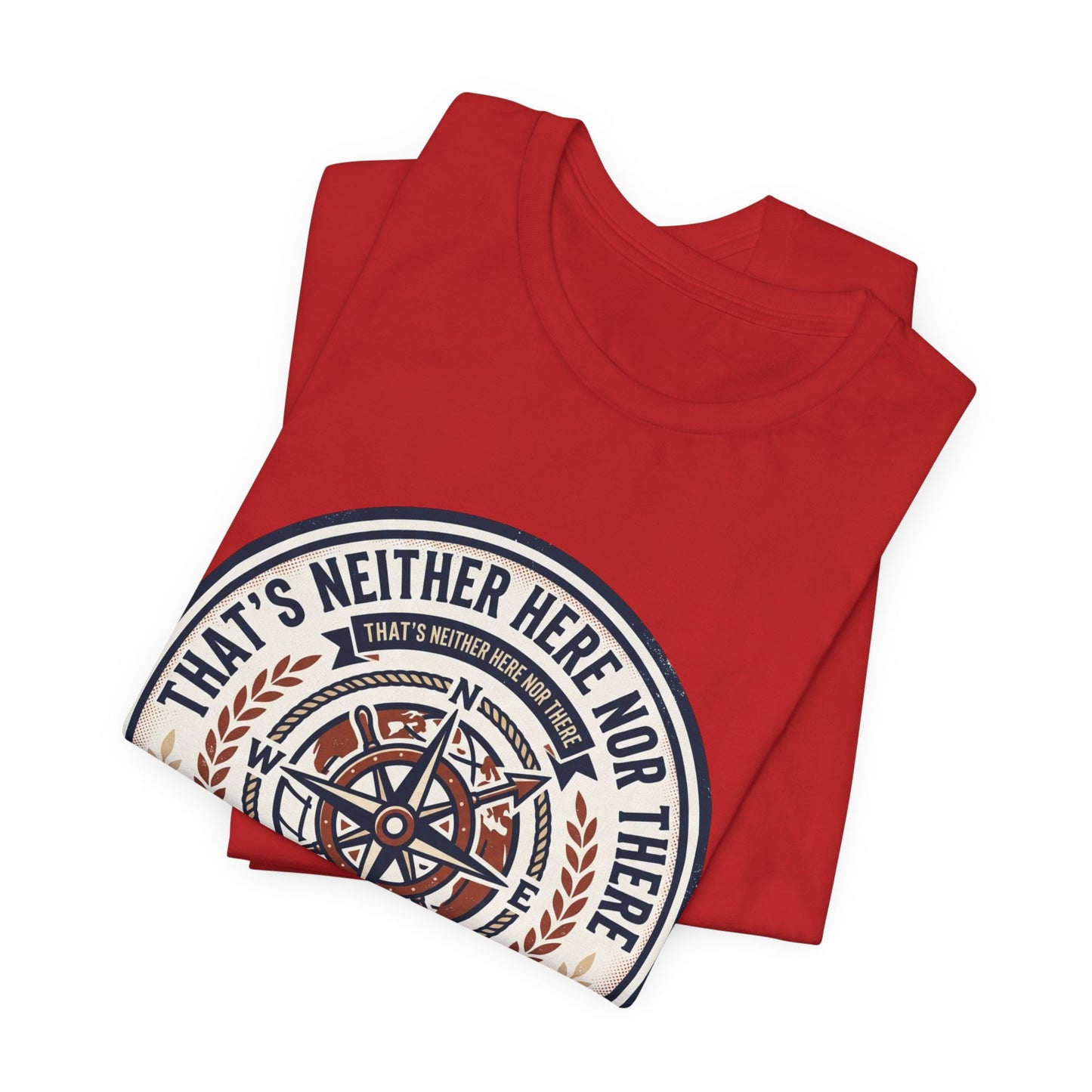 Compass Graphic Tee — "That's Neither Here Nor There" Nautical Adventure T‑Shirt