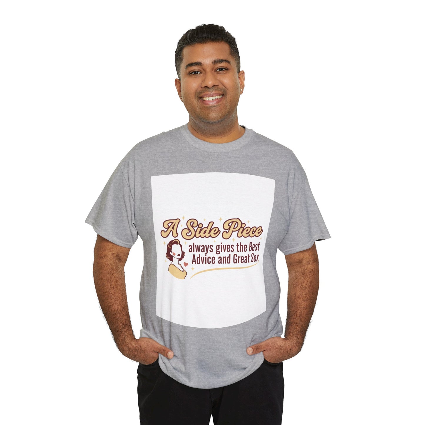T-Shirt — “A Side Piece always gives the Best Advice and Great Sex” Graphic Tee