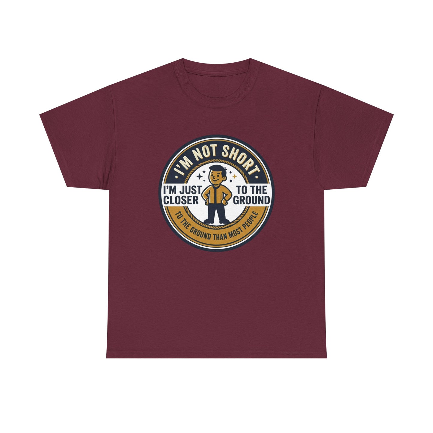 "I'm Not Short, I'm Just Closer to the Ground" Funny Short Height Graphic Tee