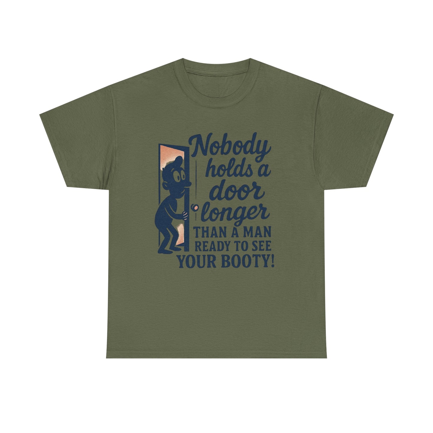 Funny Graphic Tee – "Nobody Holds a Door Longer…Ready to See Your Booty!"