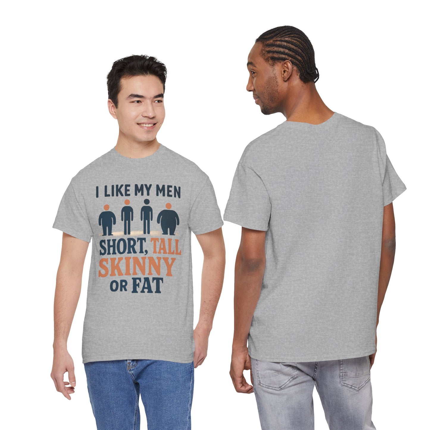 T-Shirt — "I Like My Men: Short, Tall, Skinny or Fat" Funny Graphic Tee