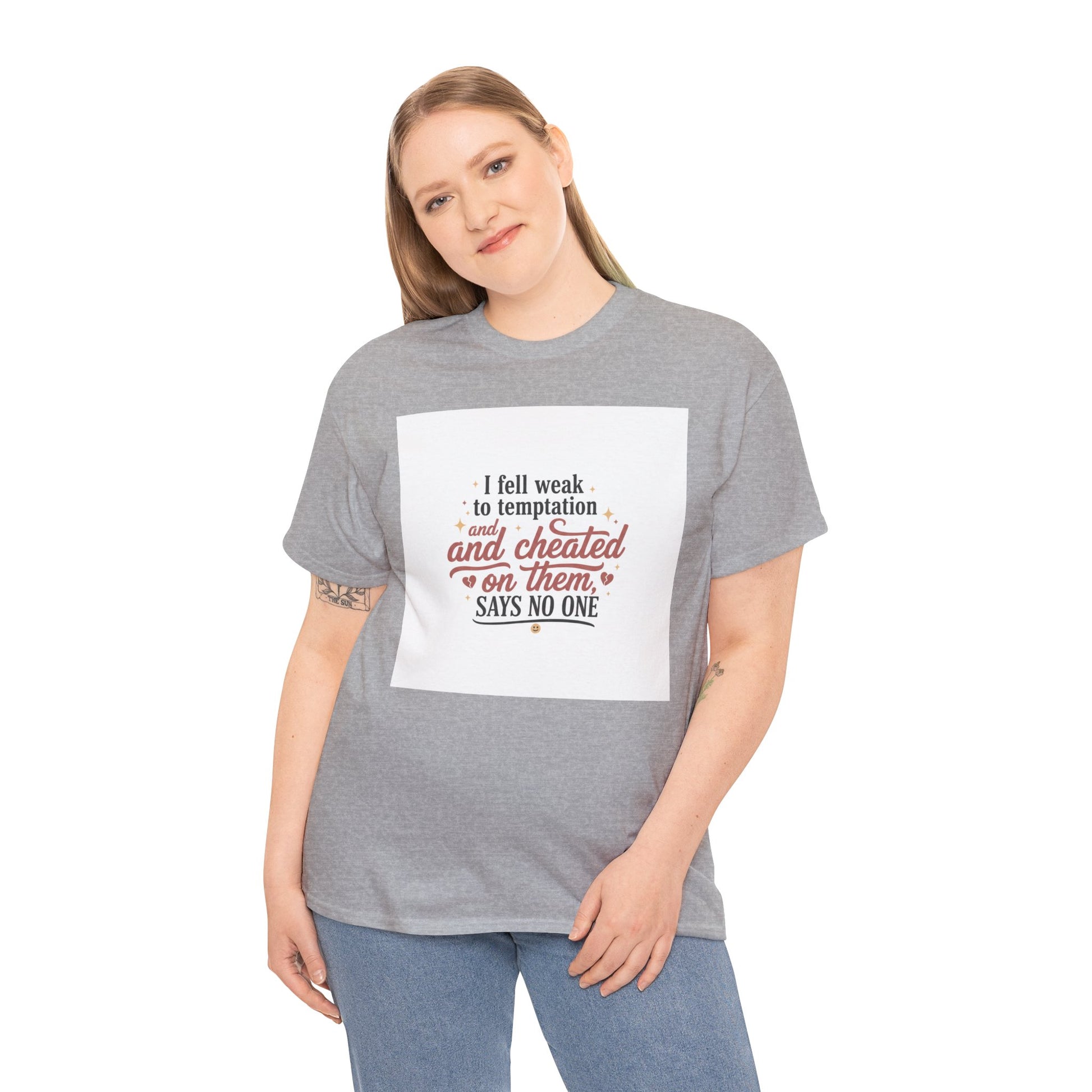 Funny Relationship Quote T-Shirt — “I fell weak to temptation and cheated on them” Graphic Tee Printify