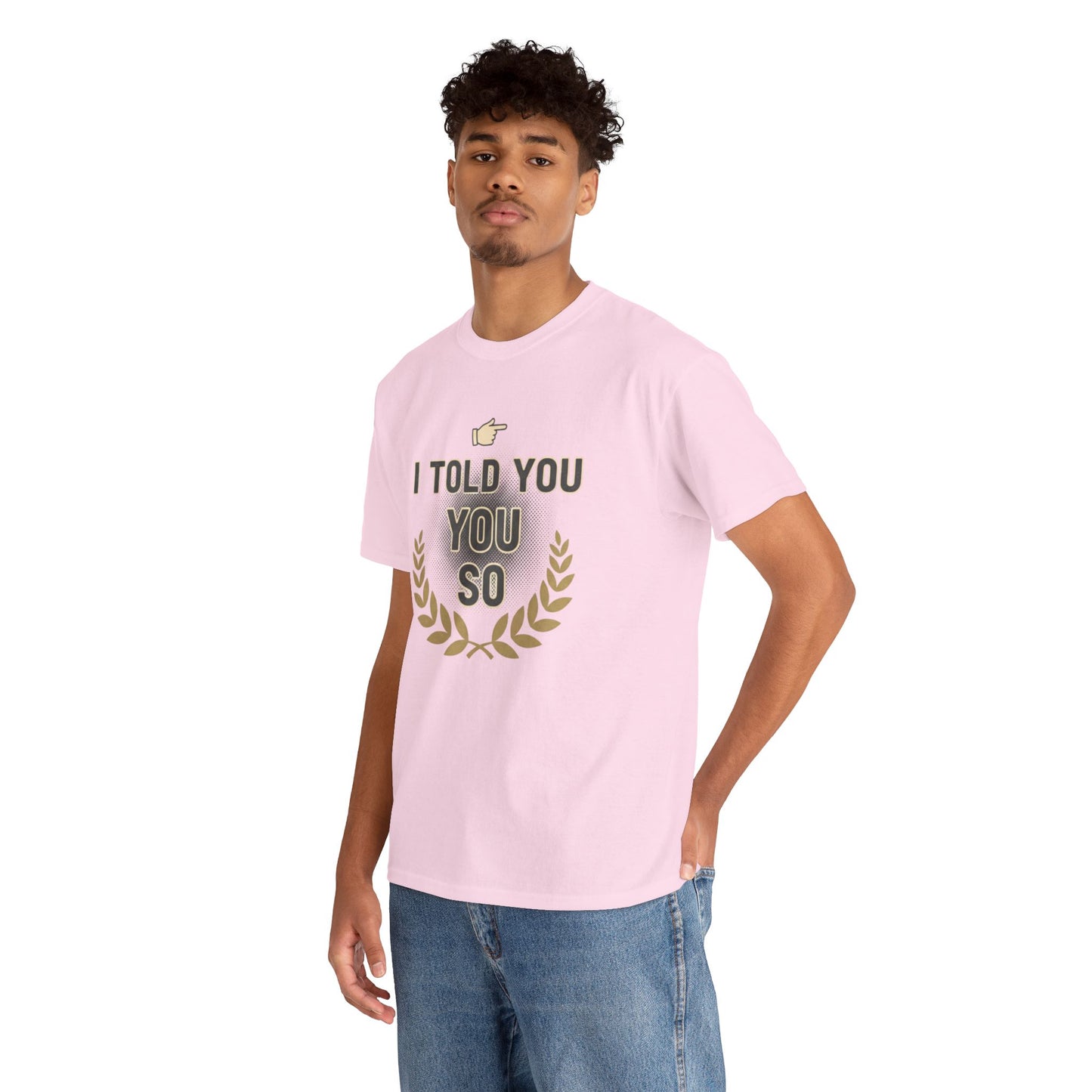 I Told You So Tee — Funny Victory Laurel Graphic T‑Shirt Printify
