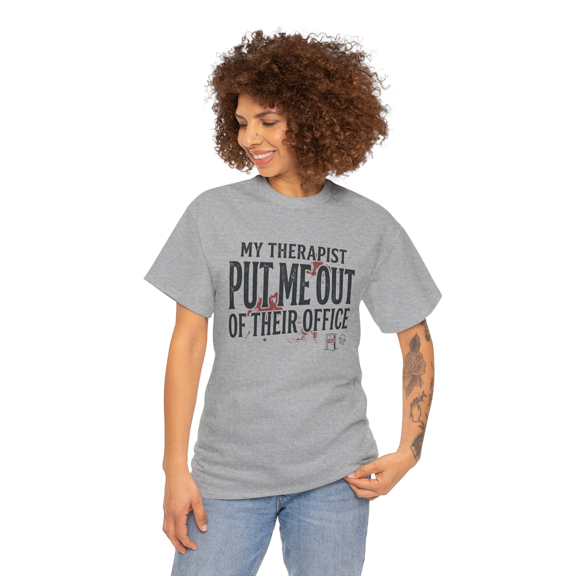 “My Therapist Put Me Out of Their Office” Funny Mental Health Tee Printify