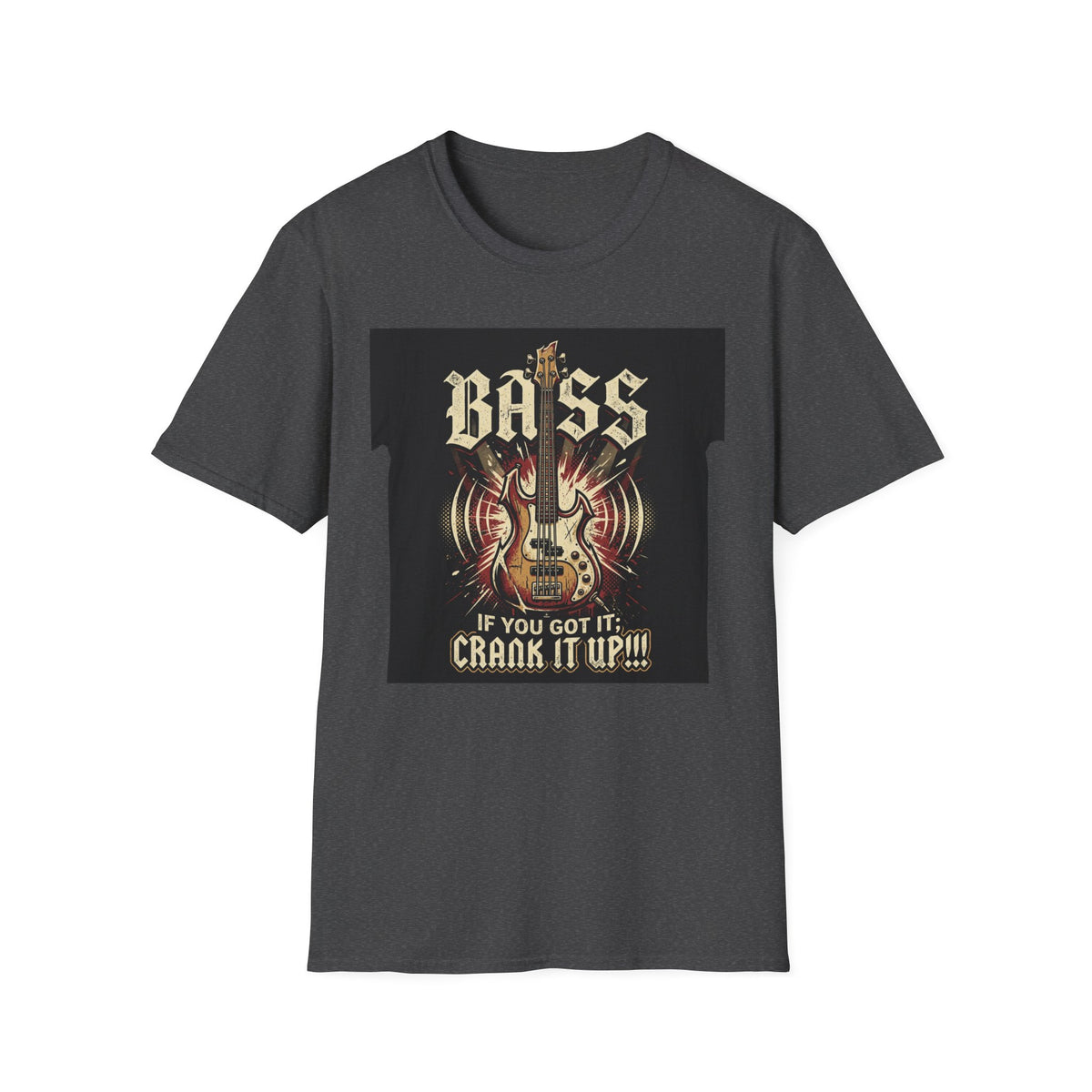 Bass Guitar T-Shirt — "Bass: If You Got It, Crank It Up!" Rock Music Tee