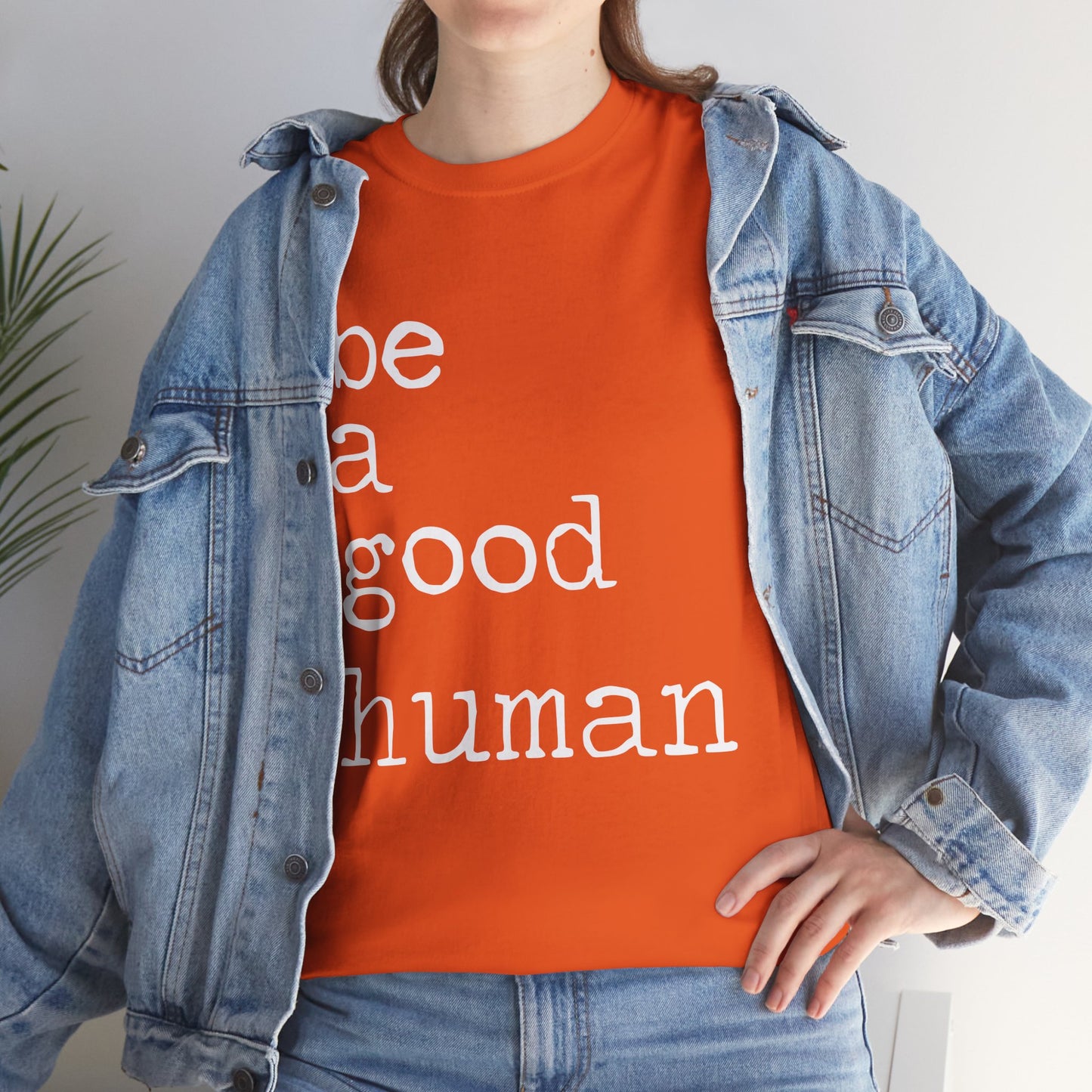Be a Good Human
