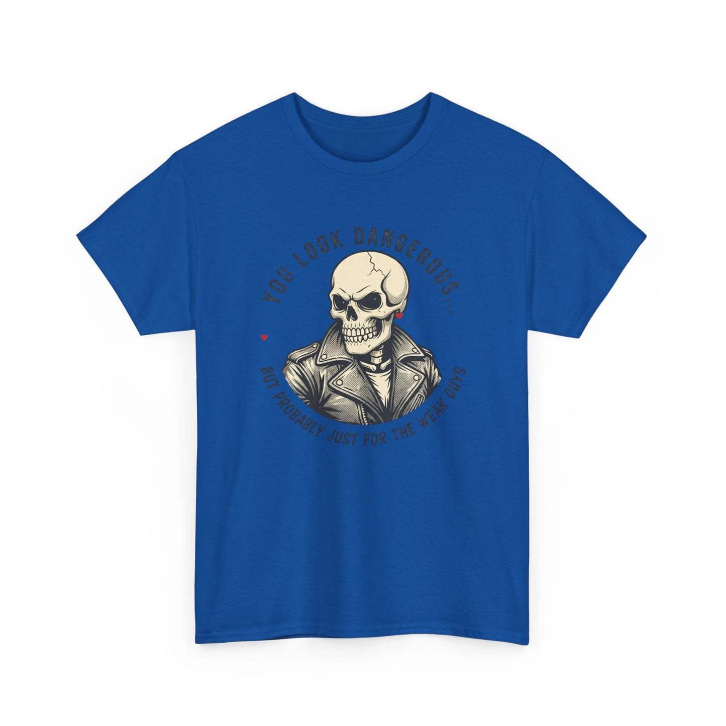 Skull Jacket Tee — “You Look Dangerous (Not Probably Just for the Weak Ones)” Graphic T-Shirt Printify