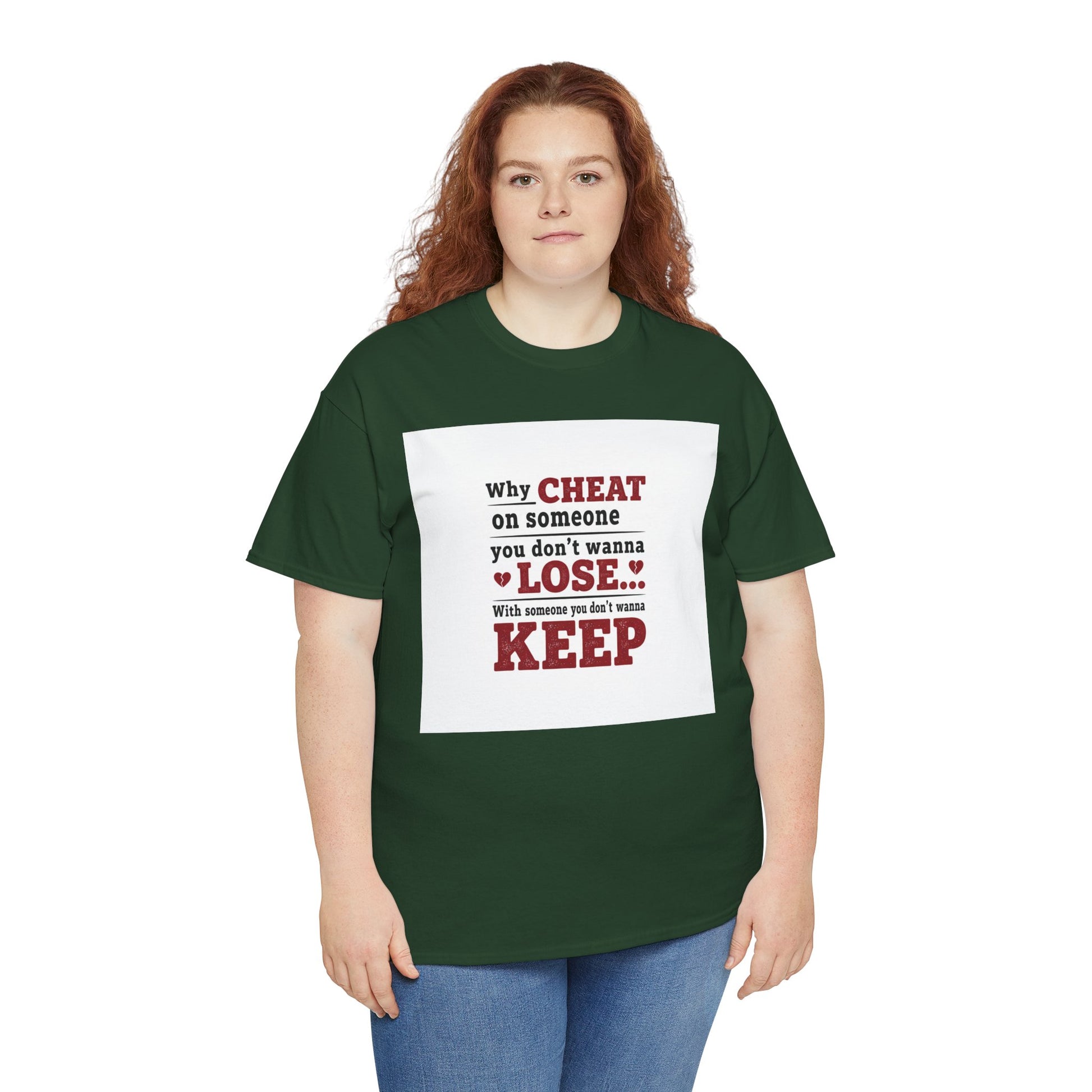T-Shirt — "Why Cheat on Someone You Don’t Wanna Lose" Relationship Quote Tee Printify