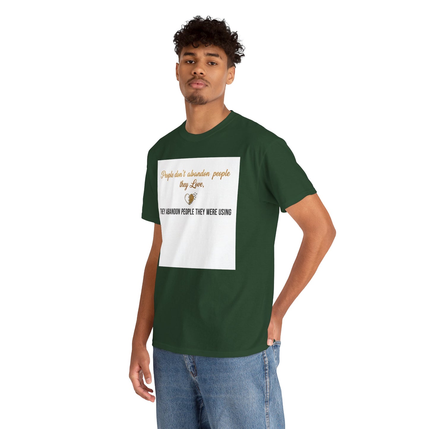 T-Shirt — "People don’t abandon people they love, they abandon people they were using" Inspirational Quote Tee