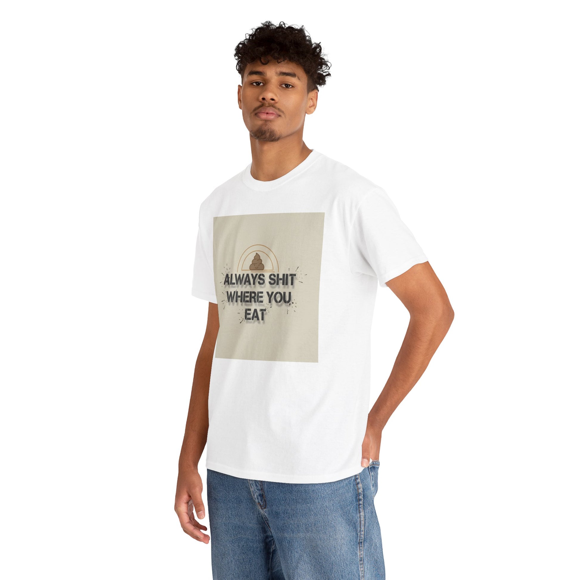 T-Shirt — "Always Shit Where You Eat" Vintage Graphic Tee Printify
