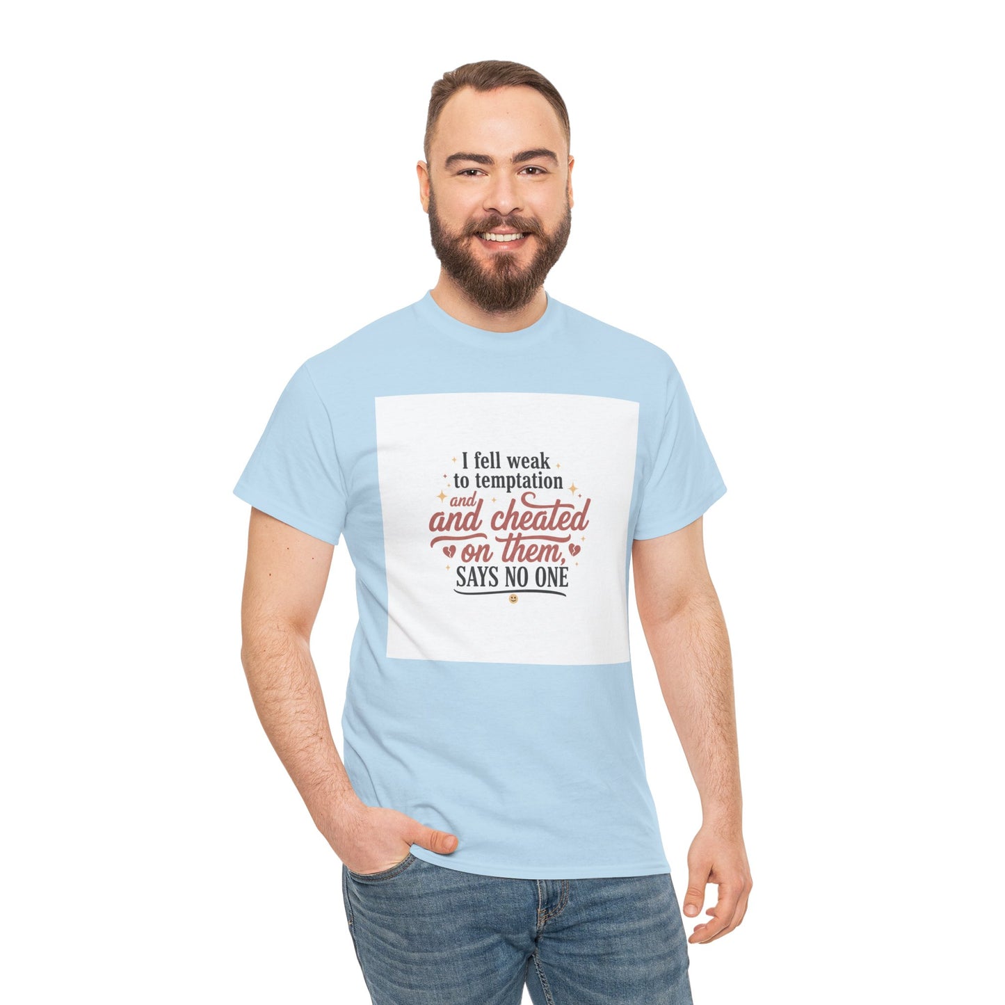 Funny Relationship Quote T-Shirt — “I fell weak to temptation and cheated on them” Graphic Tee Printify