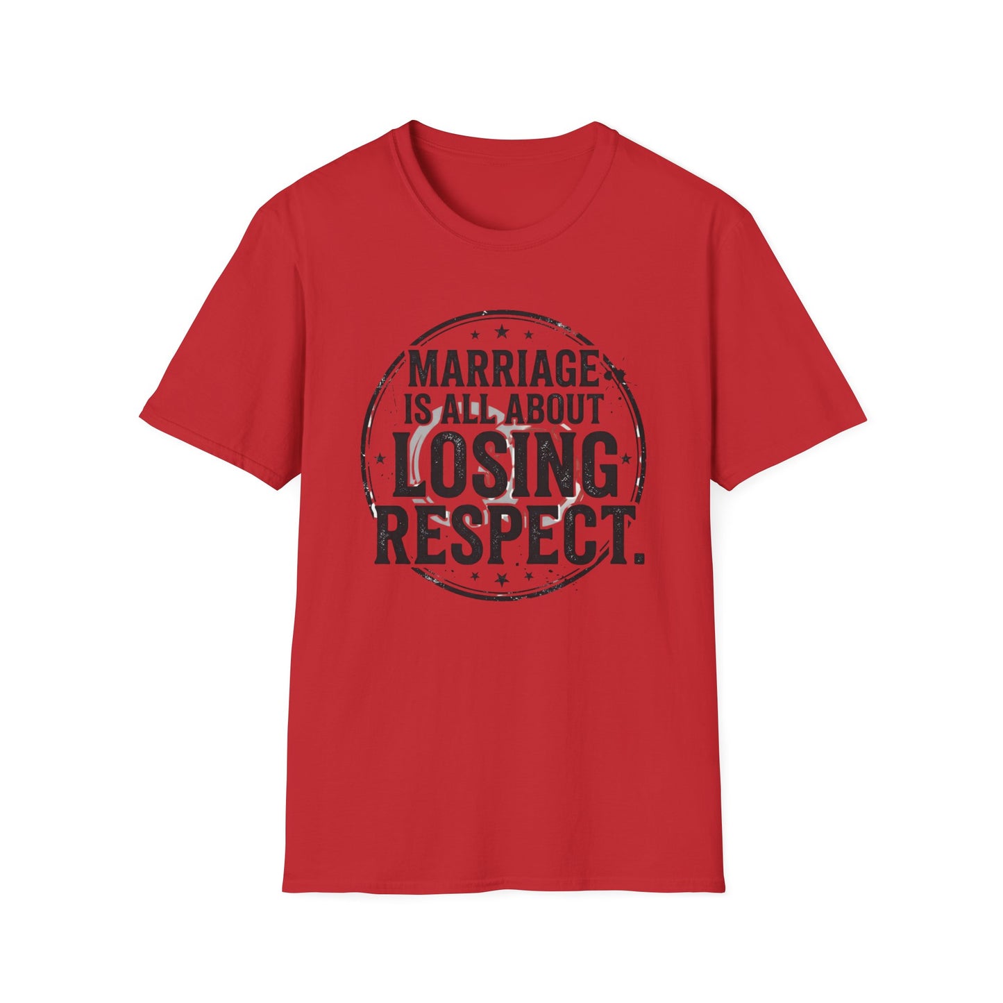 "Marriage Is All About Losing Respect" Funny Sarcastic Graphic Tee Printify