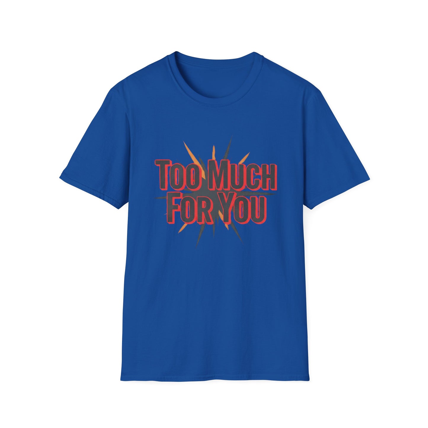 Too Much For You T-Shirt — Bold Retro Graphic Tee Printify