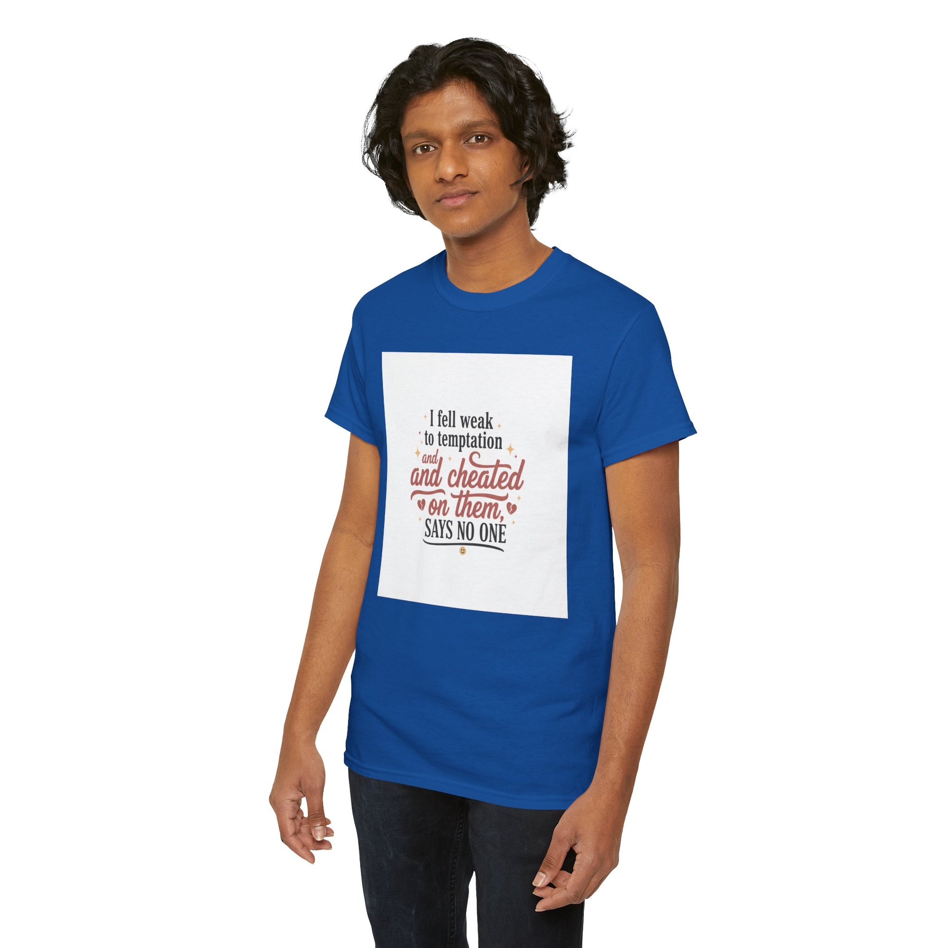 Funny Relationship Quote T-Shirt — “I fell weak to temptation and cheated on them” Graphic Tee Printify