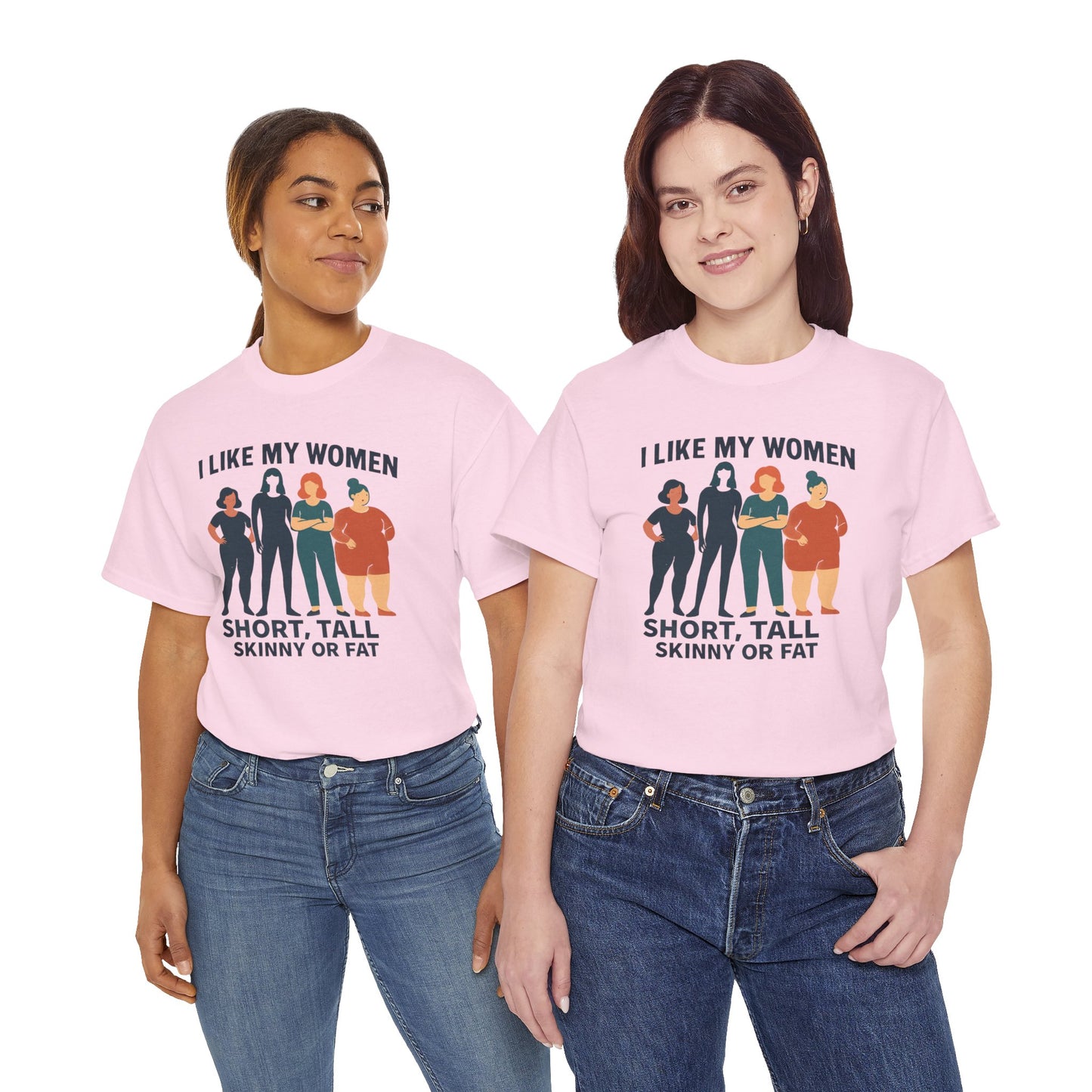 I Like My Women Tee —  Inclusive Graphic T-Shirt (Short, Tall, Skinny or Fat)